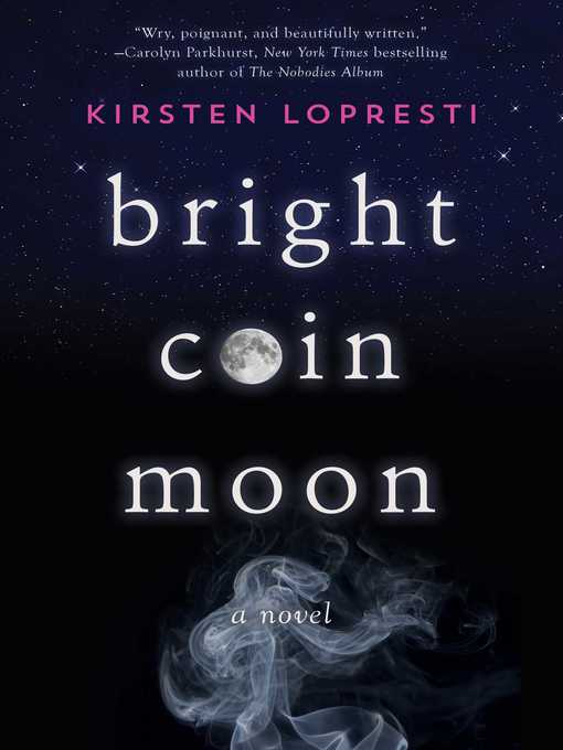 Title details for Bright Coin Moon: a Novel by Kirsten Lopresti - Available